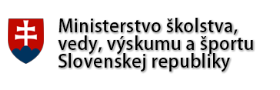 Ministerstvo školstva, vedy, výskumu a športu Slovenskej republiky Ministerstvo školstva, vedy, výskumu a športu Slovenskej republiky